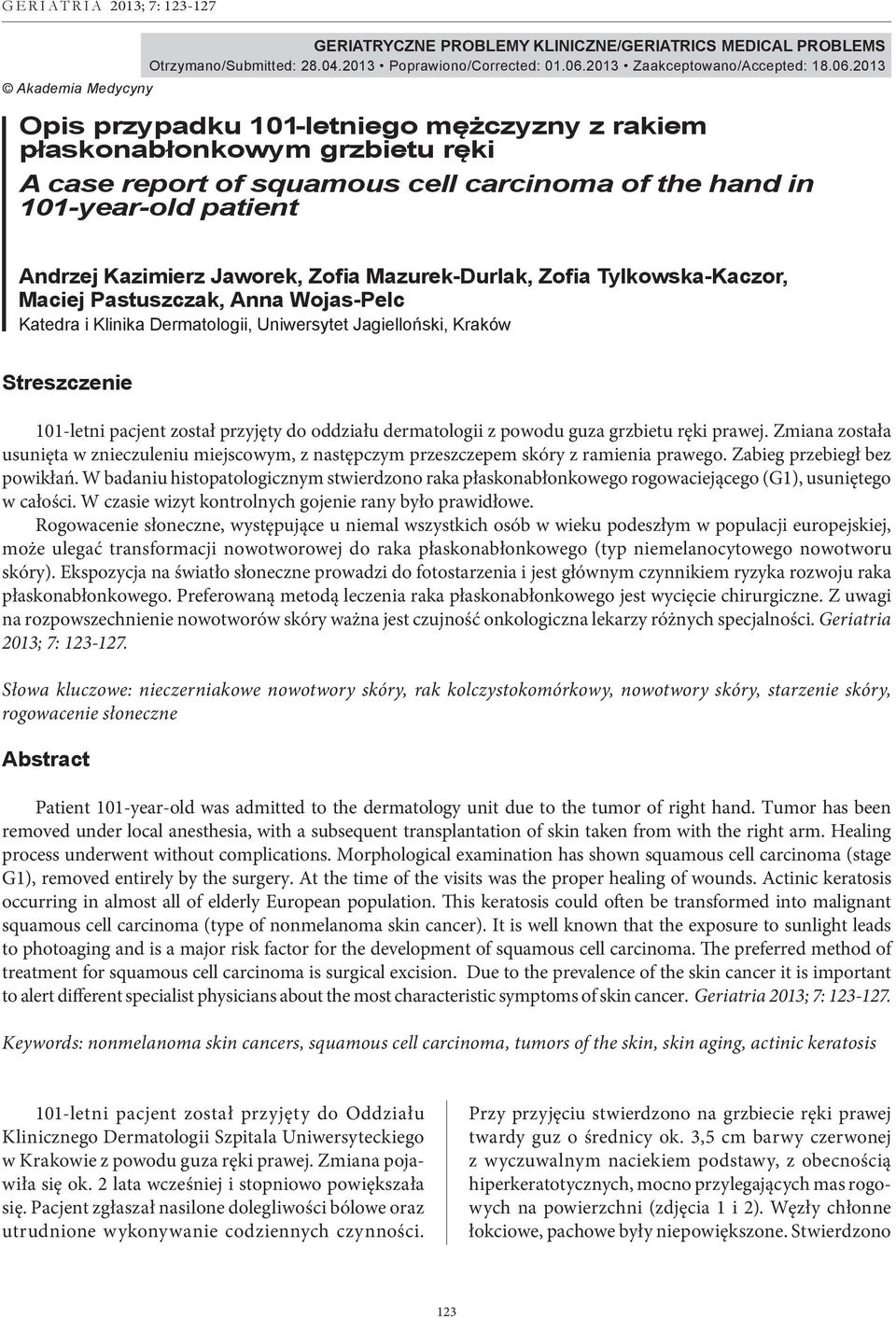2013 Akademia Medycyny Opis przypadku 101-letniego mężczyzny z rakiem płaskonabłonkowym grzbietu ręki A case report of squamous cell carcinoma of the hand in 101-year-old patient Andrzej Kazimierz