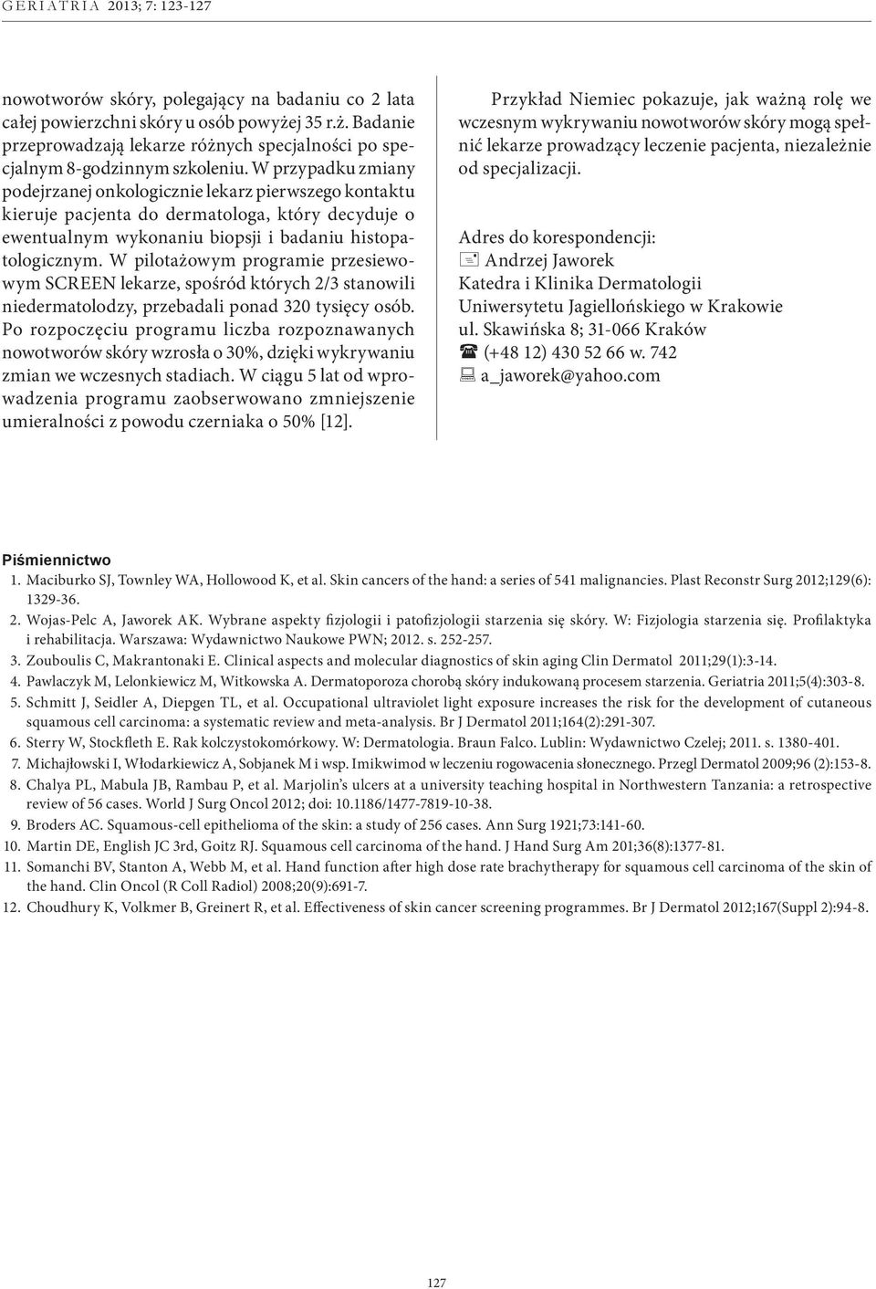 W pilotażowym programie przesiewowym SCREEN lekarze, spośród których 2/3 stanowili niedermatolodzy, przebadali ponad 320 tysięcy osób.