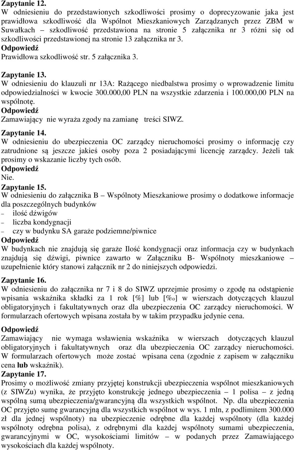 stronie 5 załącznika nr 3 różni się od szkodliwości przedstawionej na stronie 13 załącznika nr 3. Prawidłowa szkodliwość str. 5 załącznika 3. Zapytanie 13.