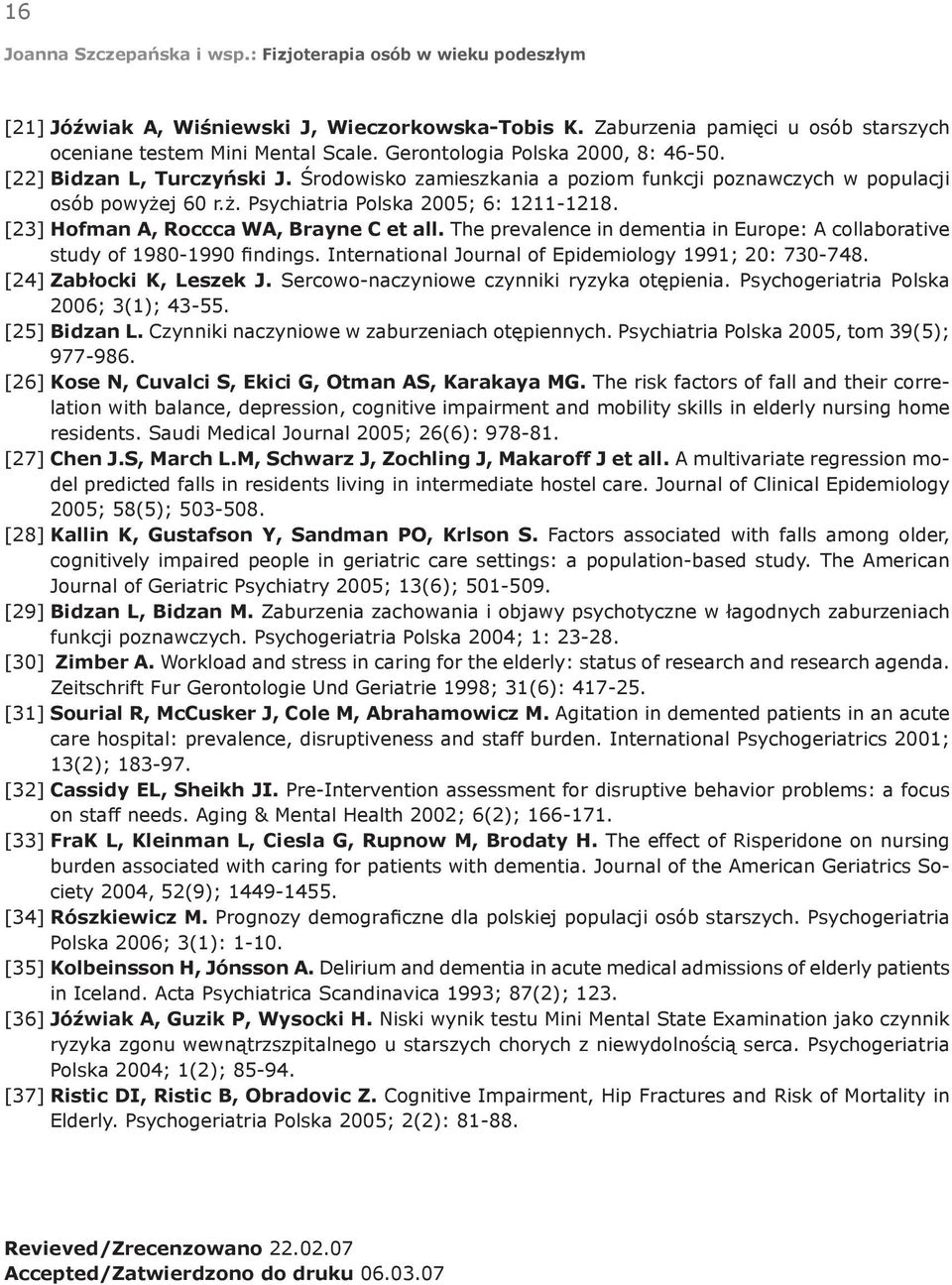 The prevalence in dementia in Europe: A collaborative study of 1980-1990 findings. International Journal of Epidemiology 1991; 20: 730-748. [24] Zabłocki K, Leszek J.