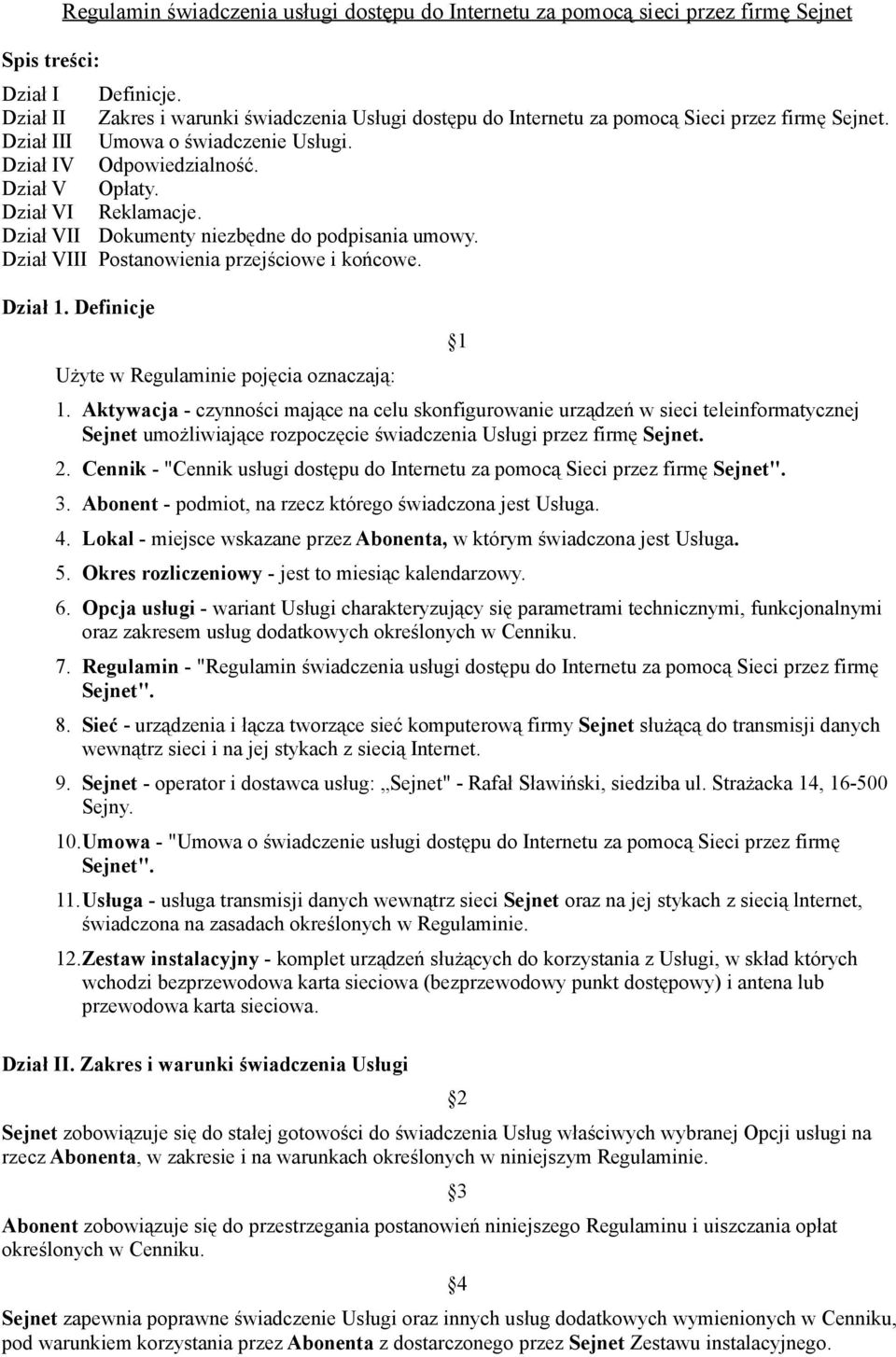 Dział VI Reklamacje. Dział VII Dokumenty niezbędne do podpisania umowy. Dział VIII Postanowienia przejściowe i końcowe. Dział 1. Definicje Użyte w Regulaminie pojęcia oznaczają: 1 1.