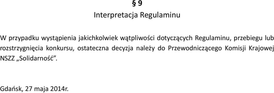 lub rozstrzygnięcia konkursu, ostateczna decyzja należy do