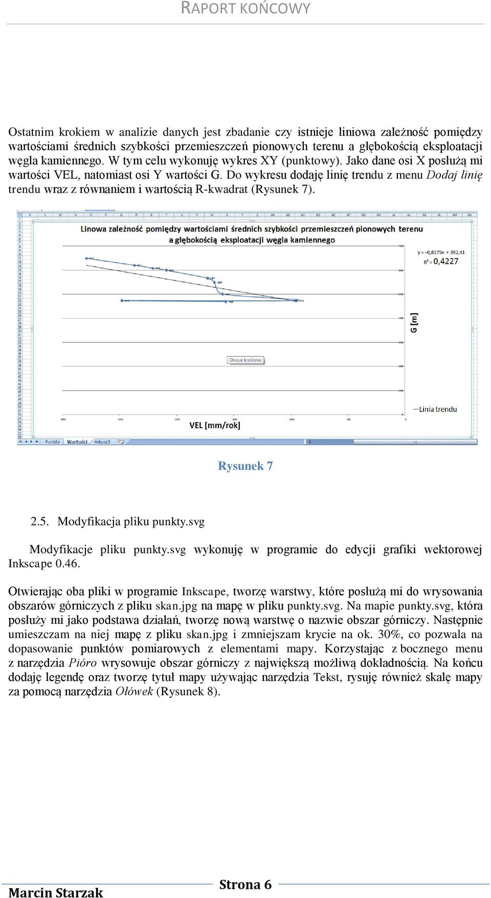 Do wykresu dodaję linię trendu z menu Dodaj linię trendu wraz z równaniem i wartością R-kwadrat (Rysunek 7). Rysunek 7 2.5. Modyfikacja pliku punkty.svg Modyfikacje pliku punkty.