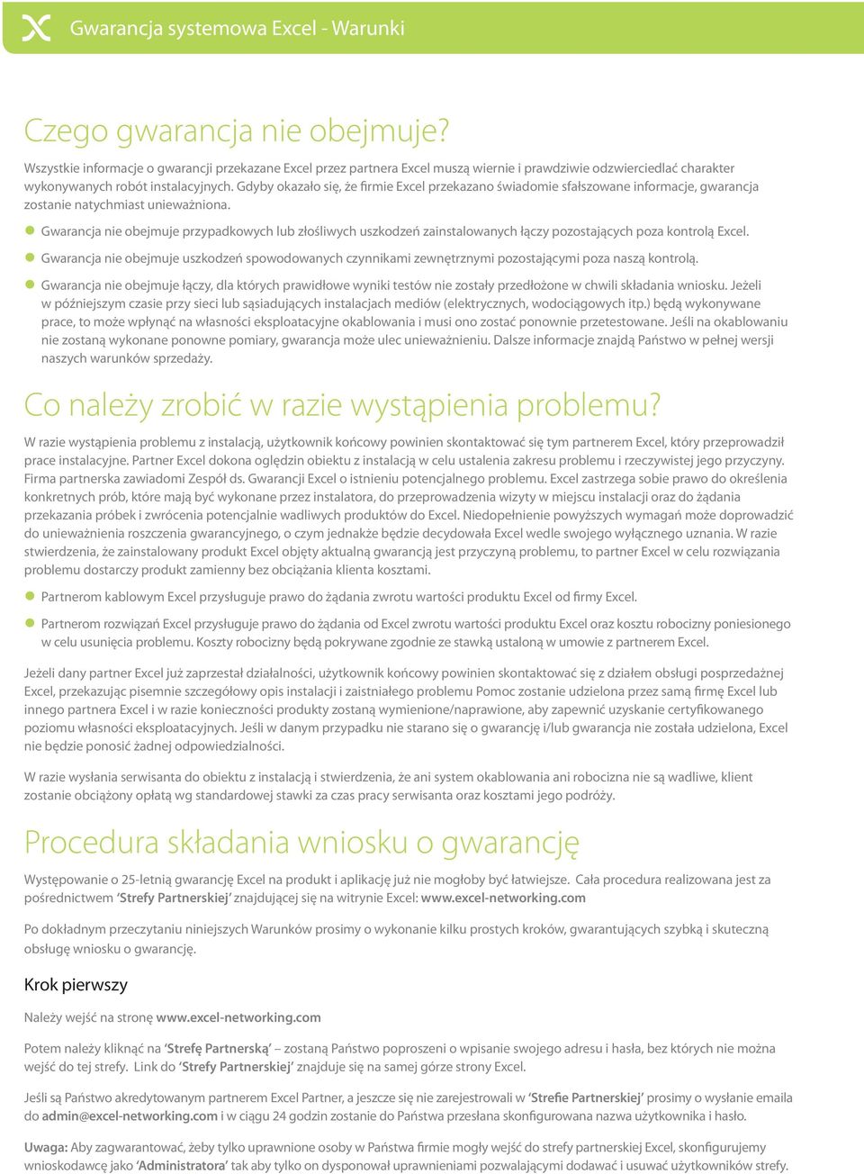 Gdyby okazało się, że firmie Excel przekazano świadomie sfałszowane informacje, gwarancja zostanie natychmiast unieważniona.