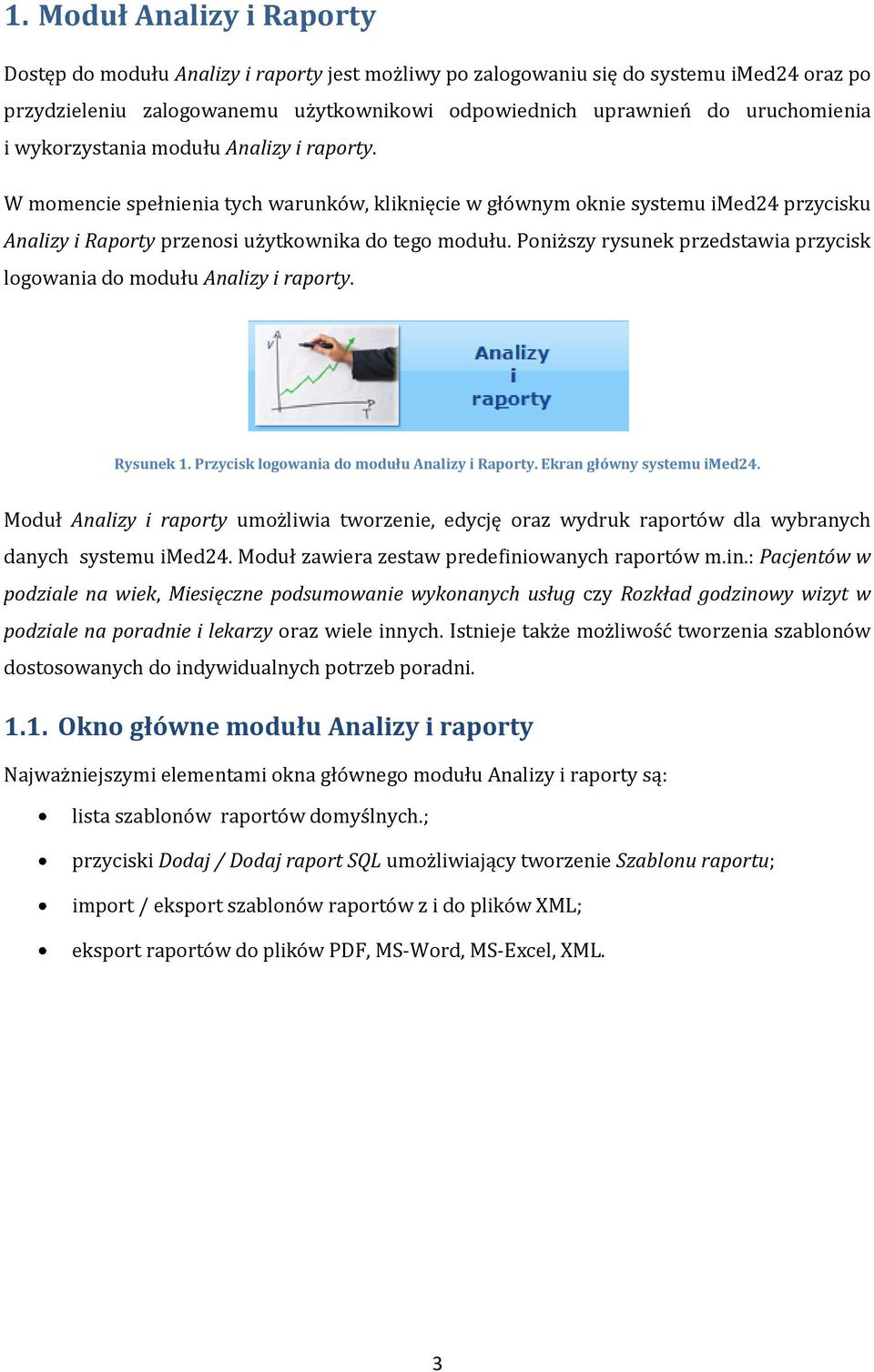 Poniższy rysunek przedstawia przycisk logowania do modułu Analizy i raporty. Rysunek 1. Przycisk logowania do modułu Analizy i Raporty. Ekran główny systemu imed24.