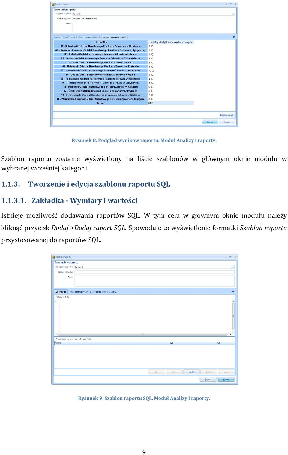 Tworzenie i edycja szablonu raportu SQL 1.1.3.1. Zakładka - Wymiary i wartości Istnieje możliwość dodawania raportów SQL.