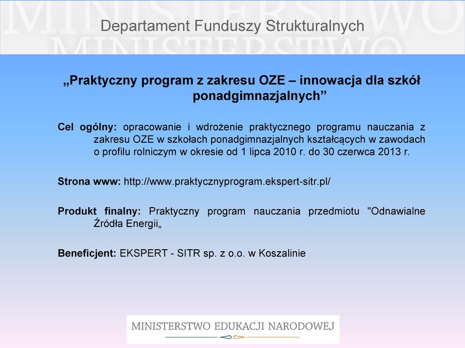 rolniczym w okresie od 1 lipca 2010 r. do 30 czerwca 2013 r. Strona www: http://www.praktycznyprogram.ekspert-sitr.