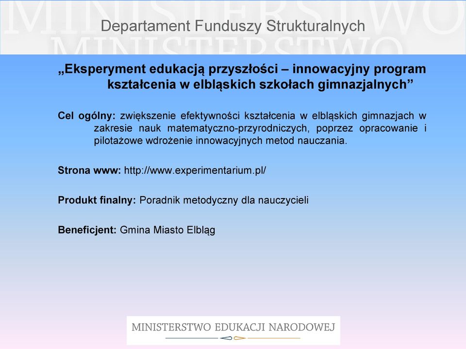 matematyczno-przyrodniczych, poprzez opracowanie i pilotażowe wdrożenie innowacyjnych metod nauczania.