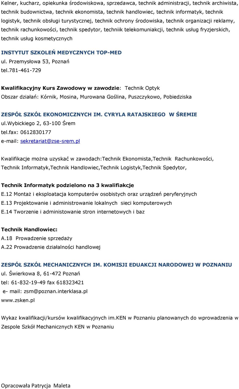 kosmetycznych INSTYTUT SZKOLEŃ MEDYCZNYCH TOP-MED ul. Przemysłowa 53, Poznań tel.