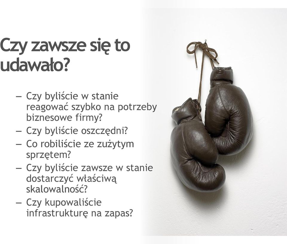 firmy? Czy byliście oszczędni? Co robiliście ze zużytym sprzętem?