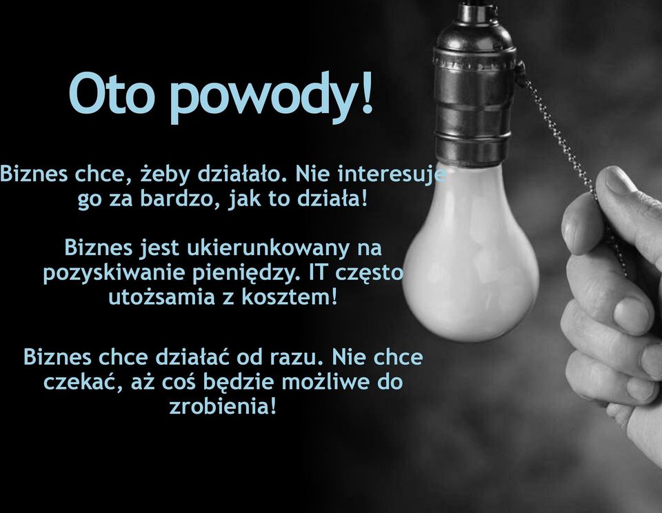 Biznes jest ukierunkowany na pozyskiwanie pieniędzy.