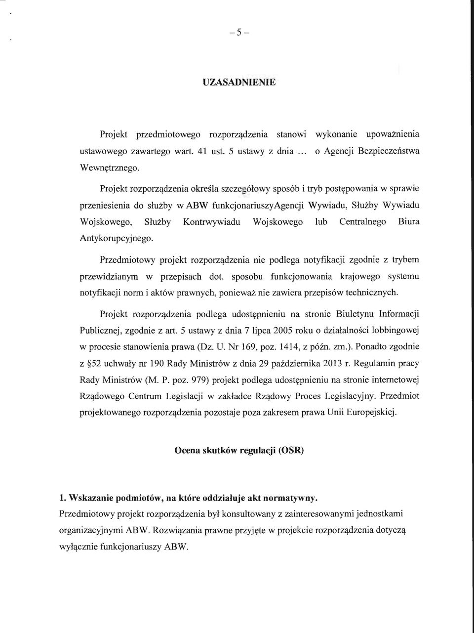 lub Centralnego Biura Antykorupcyjnego. Przedmiotowy projekt rozporządzenia nie podlega notyfikacji zgodnie z trybem przewidzianym w przepisach dot.