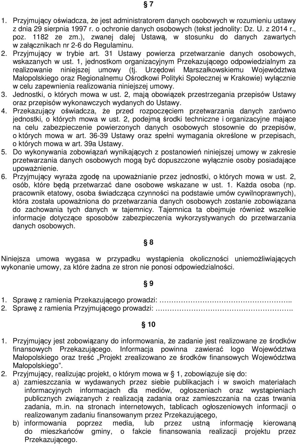 1, jednostkom organizacyjnym Przekazującego odpowiedzialnym za realizowanie niniejszej umowy (tj.