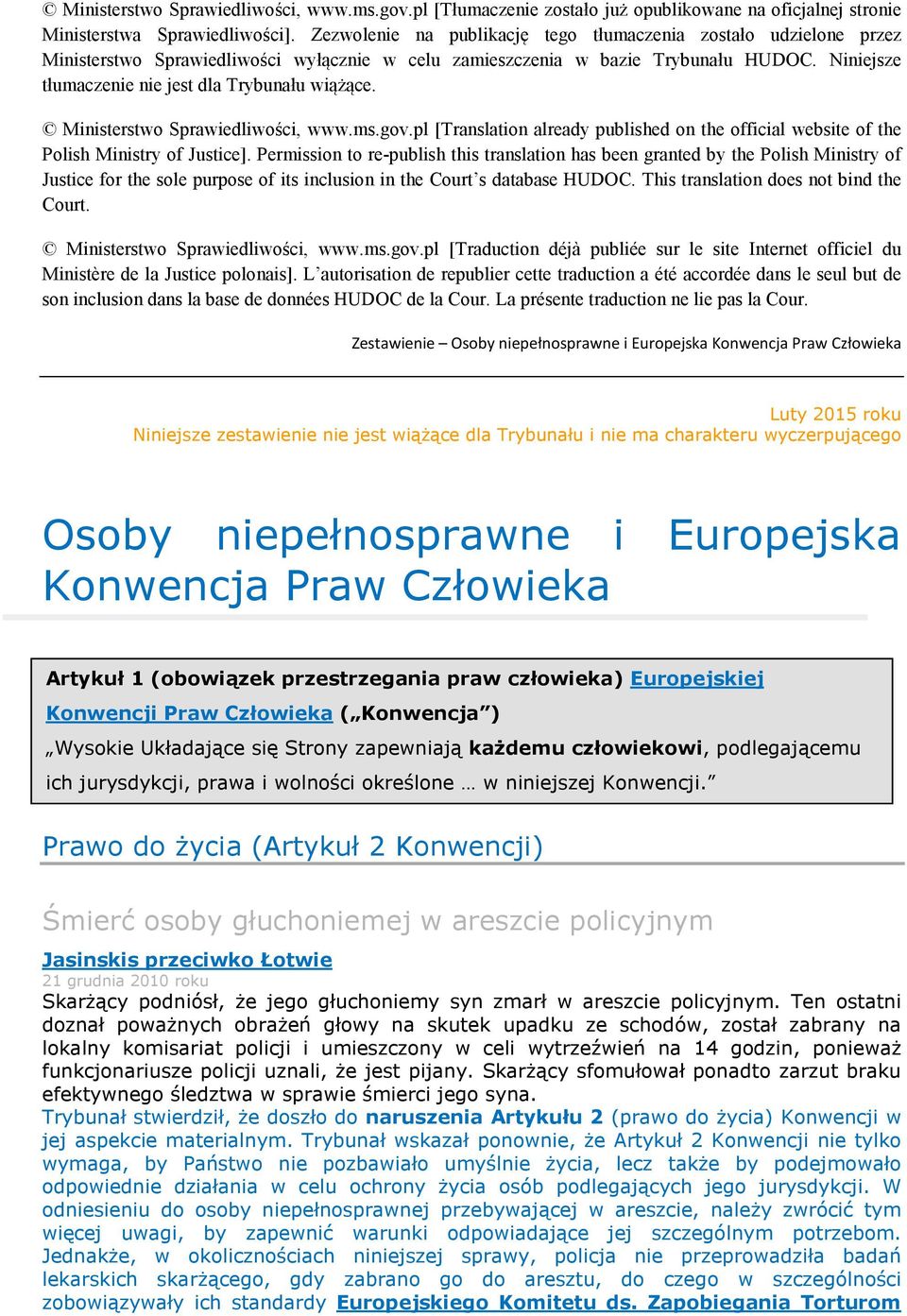 Niniejsze tłumaczenie nie jest dla Trybunału wiążące. Ministerstwo Sprawiedliwości, www.ms.gov.pl [Translation already published on the official website of the Polish Ministry of Justice].
