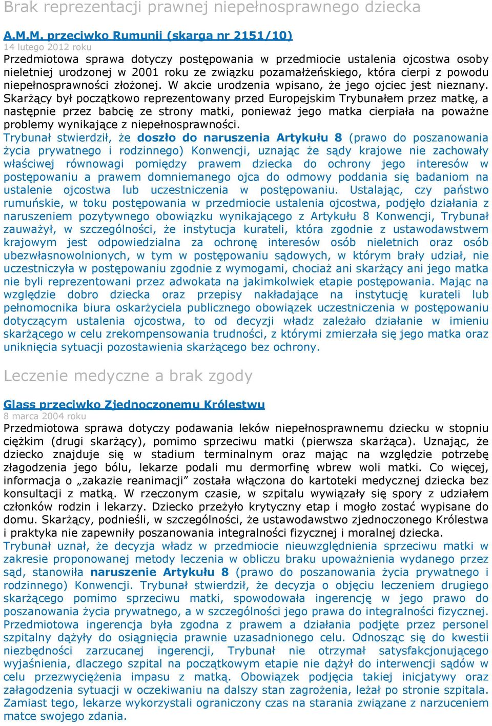 pozamałżeńskiego, która cierpi z powodu niepełnosprawności złożonej. W akcie urodzenia wpisano, że jego ojciec jest nieznany.