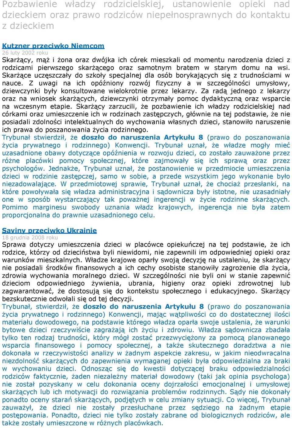 Skarżące uczęszczały do szkoły specjalnej dla osób borykających się z trudnościami w nauce.
