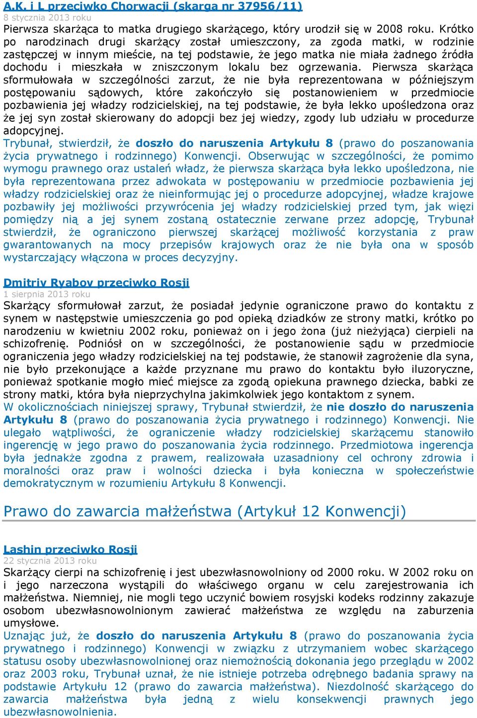zniszczonym lokalu bez ogrzewania.
