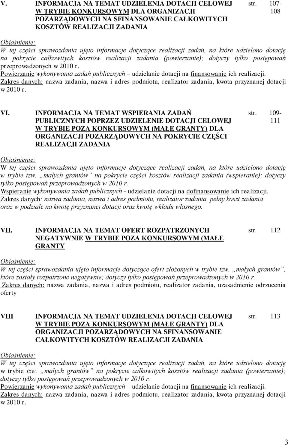 postępowań przeprowadzonych w 2010 r. Powierzanie wykonywania zadań publicznych udzielanie dotacji na finansowanie ich realizacji.