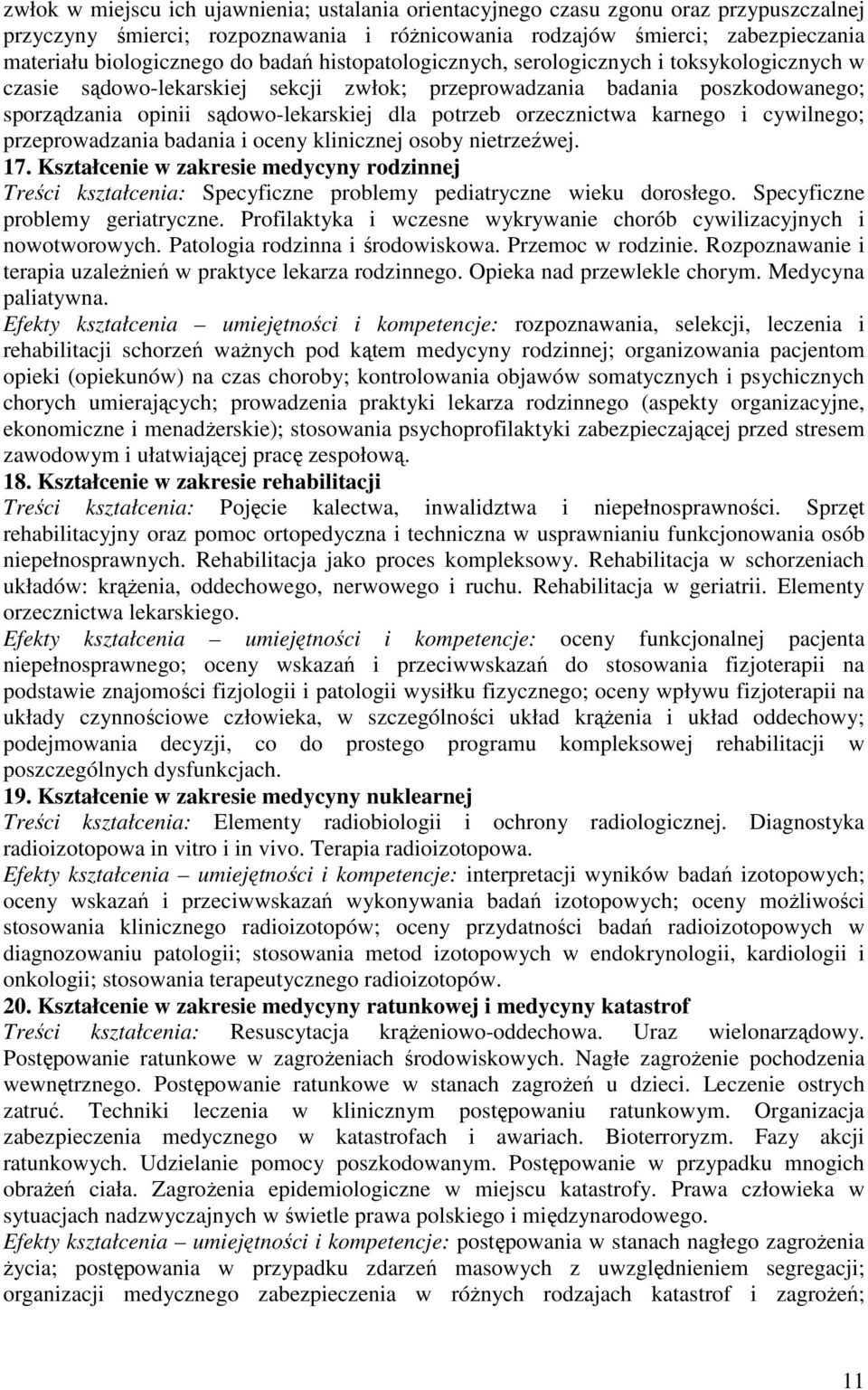 orzecznictwa karnego i cywilnego; przeprowadzania badania i oceny klinicznej osoby nietrzeźwej. 17.