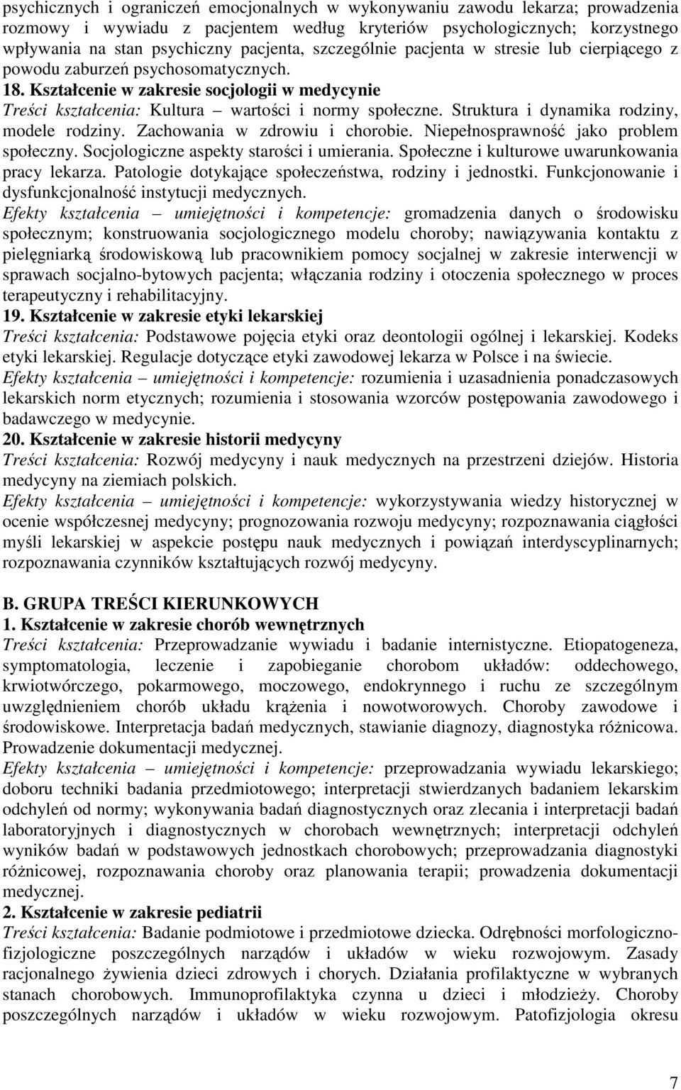 Struktura i dynamika rodziny, modele rodziny. Zachowania w zdrowiu i chorobie. Niepełnosprawność jako problem społeczny. Socjologiczne aspekty starości i umierania.