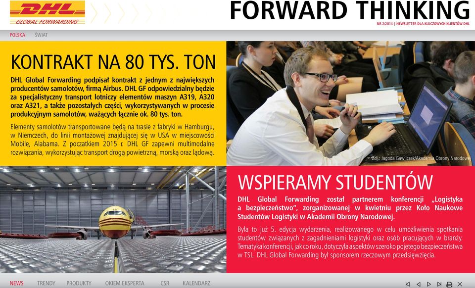 DHL GF odpowiedzialny będzie za specjalistyczny transport lotniczy elementów maszyn A319, A320 oraz A321, a także pozostałych części, wykorzystywanych w procesie produkcyjnym samolotów, ważących