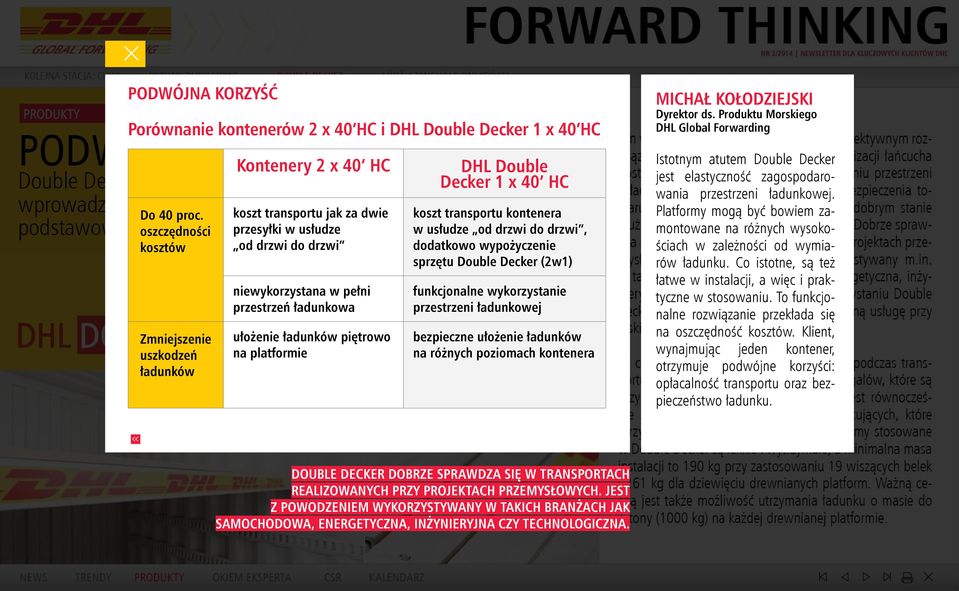 ładunków piętrowo na platformie DHL Double Decker 1 x 40 HC koszt transportu kontenera w usłudze od drzwi do drzwi, dodatkowo wypożyczenie sprzętu Double Decker (2w1) funkcjonalne wykorzystanie