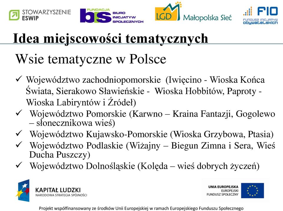 (Karwno Kraina Fantazji, Gogolewo słonecznikowa wieś) Województwo Kujawsko-Pomorskie (Wioska Grzybowa, Ptasia)
