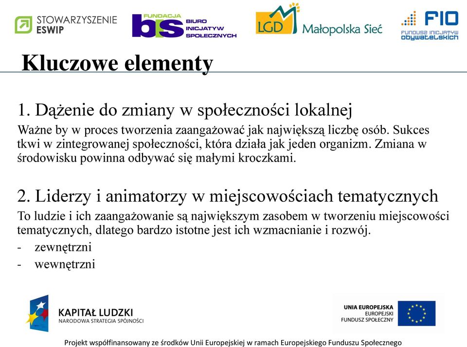 Sukces tkwi w zintegrowanej społeczności, która działa jak jeden organizm.