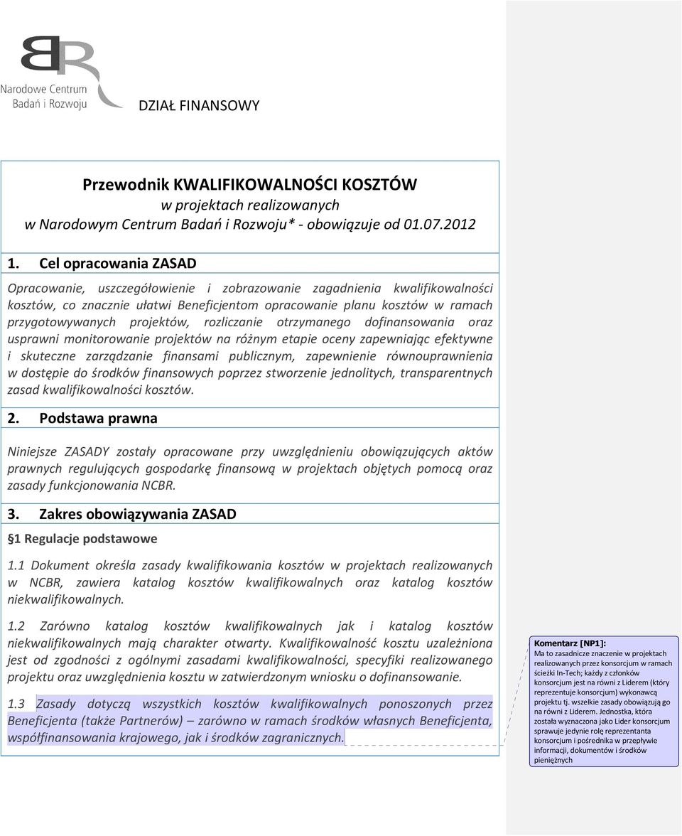 projektów, rozliczanie otrzymanego dofinansowania oraz usprawni monitorowanie projektów na różnym etapie oceny zapewniając efektywne i skuteczne zarządzanie finansami publicznym, zapewnienie