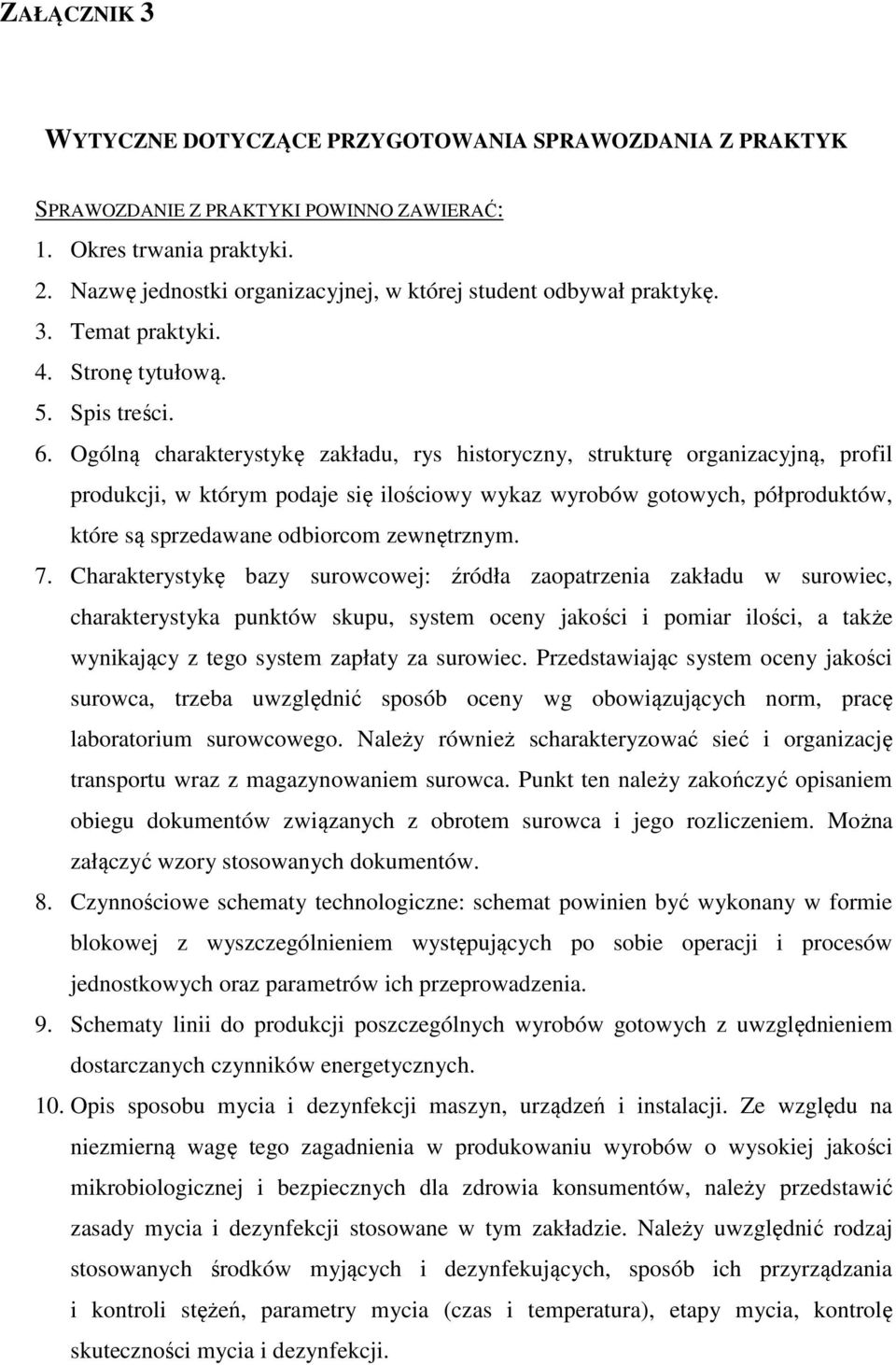 Ogólną charakterystykę zakładu, rys historyczny, strukturę organizacyjną, profil produkcji, w którym podaje się ilościowy wykaz wyrobów gotowych, półproduktów, które są sprzedawane odbiorcom