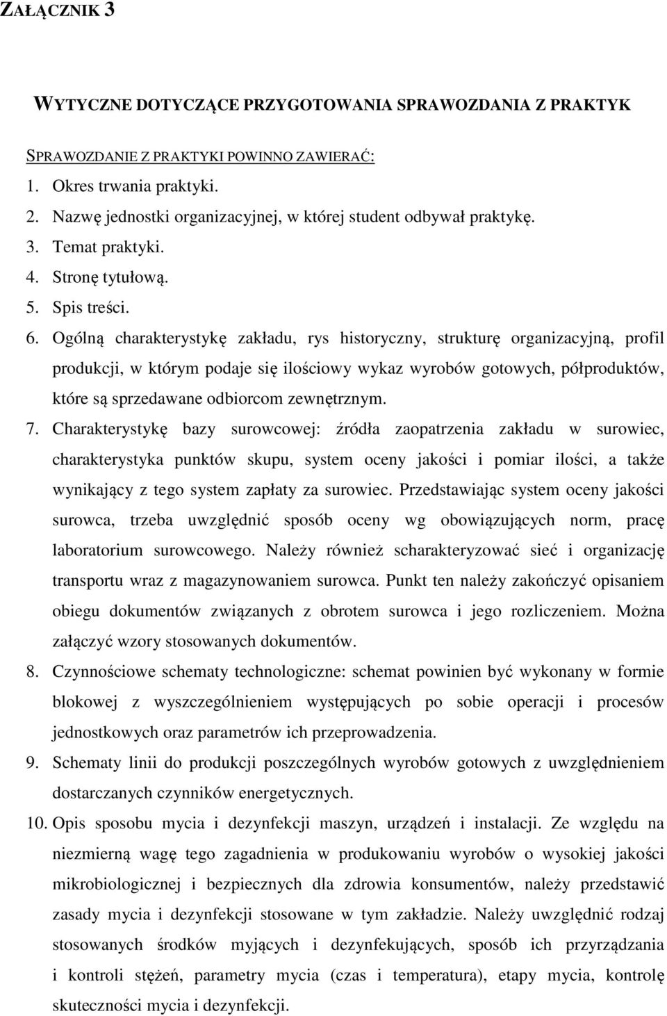 Ogólną charakterystykę zakładu, rys historyczny, strukturę organizacyjną, profil produkcji, w którym podaje się ilościowy wykaz wyrobów gotowych, półproduktów, które są sprzedawane odbiorcom