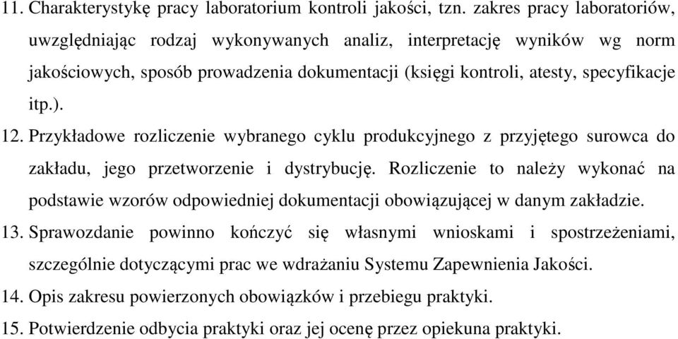 12. Przykładowe rozliczenie wybranego cyklu produkcyjnego z przyjętego surowca do zakładu, jego przetworzenie i dystrybucję.