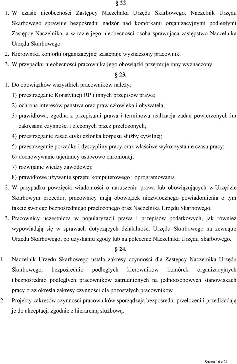 W przypadku nieobecności pracownika jego obowiązki przejmuje inny wyznaczony. 23. 1.