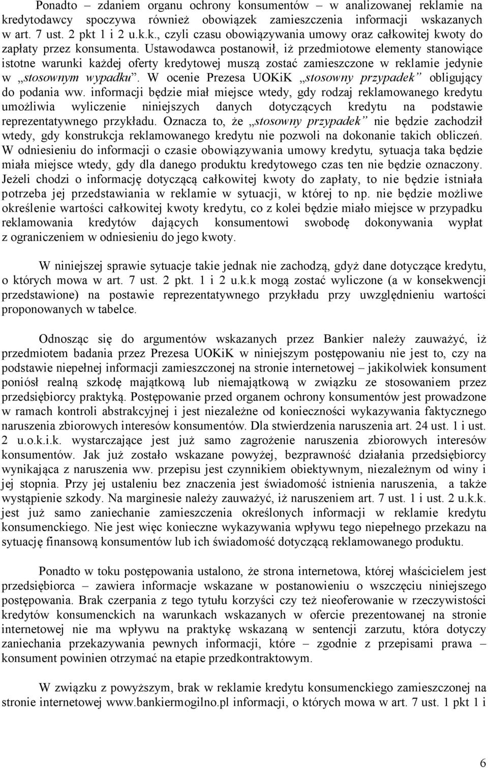 W ocenie Prezesa UOKiK stosowny przypadek obligujący do podania ww.