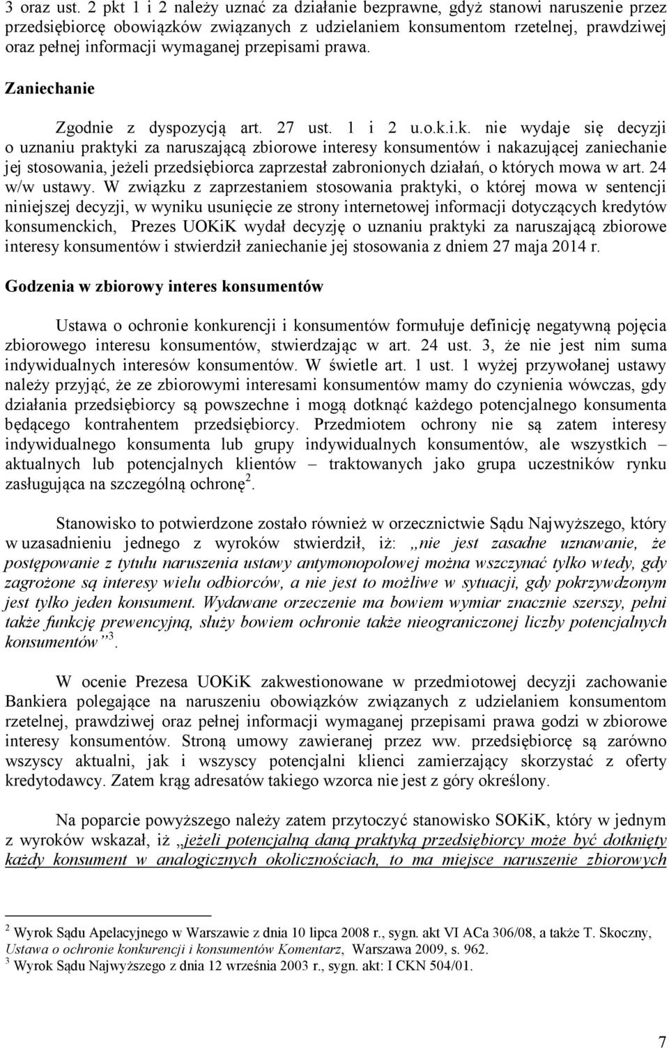 przepisami prawa. Zaniechanie Zgodnie z dyspozycją art. 27 ust. 1 i 2 u.o.k.