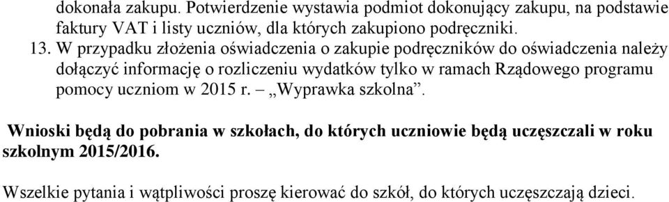 W przypadku złożenia oświadczenia o zakupie podręczników oświadczenia należy łączyć informację o rozliczeniu wydatków tylko w