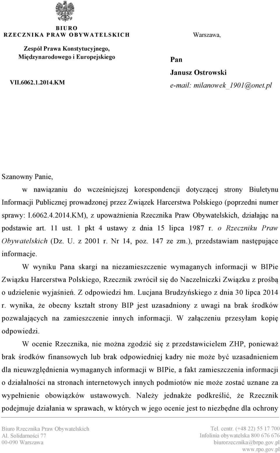 KM), z upoważnienia Rzecznika Praw Obywatelskich, działając na podstawie art. 11 ust. 1 pkt 4 ustawy z dnia 15 lipca 1987 r. o Rzeczniku Praw Obywatelskich (Dz. U. z 2001 r. Nr 14, poz. 147 ze zm.