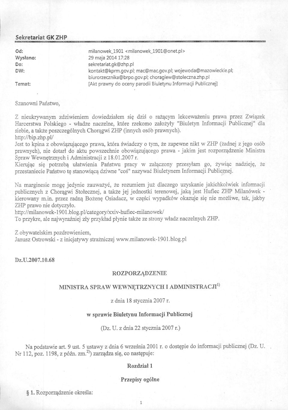 dzis o raz^cym lekcewazeniu prawa przez Zwi^ek Harcerstwa Polskiego - wladze naczelne, ktore rzekomo zaiozyly "Biuletyn Informacji Publicznej" dla siebie, a takze poszczegolnych Chorqgwi ZHP (innych
