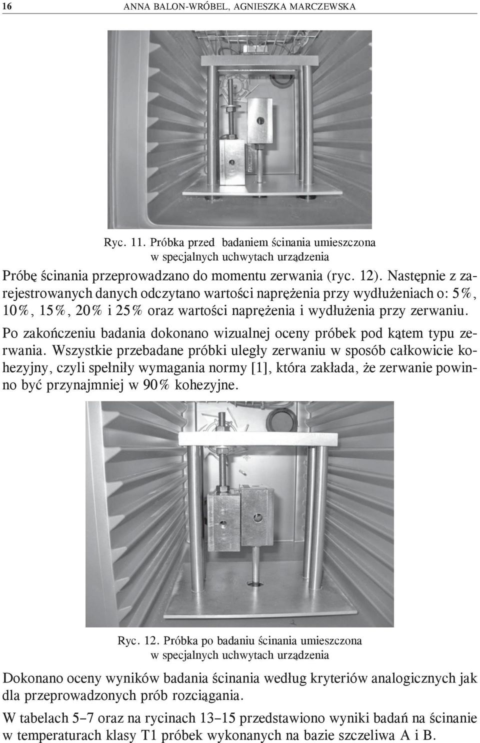 Po zakończeniu badania dokonano wizualnej oceny próbek pod kątem typu zerwania.