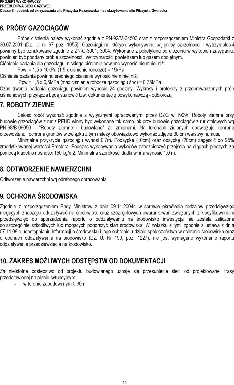 Gazociągi na których wykonywane są próby szczelności i wytrzymałości powinny być oznakowane zgodnie z ZN-G-3001, 3004.