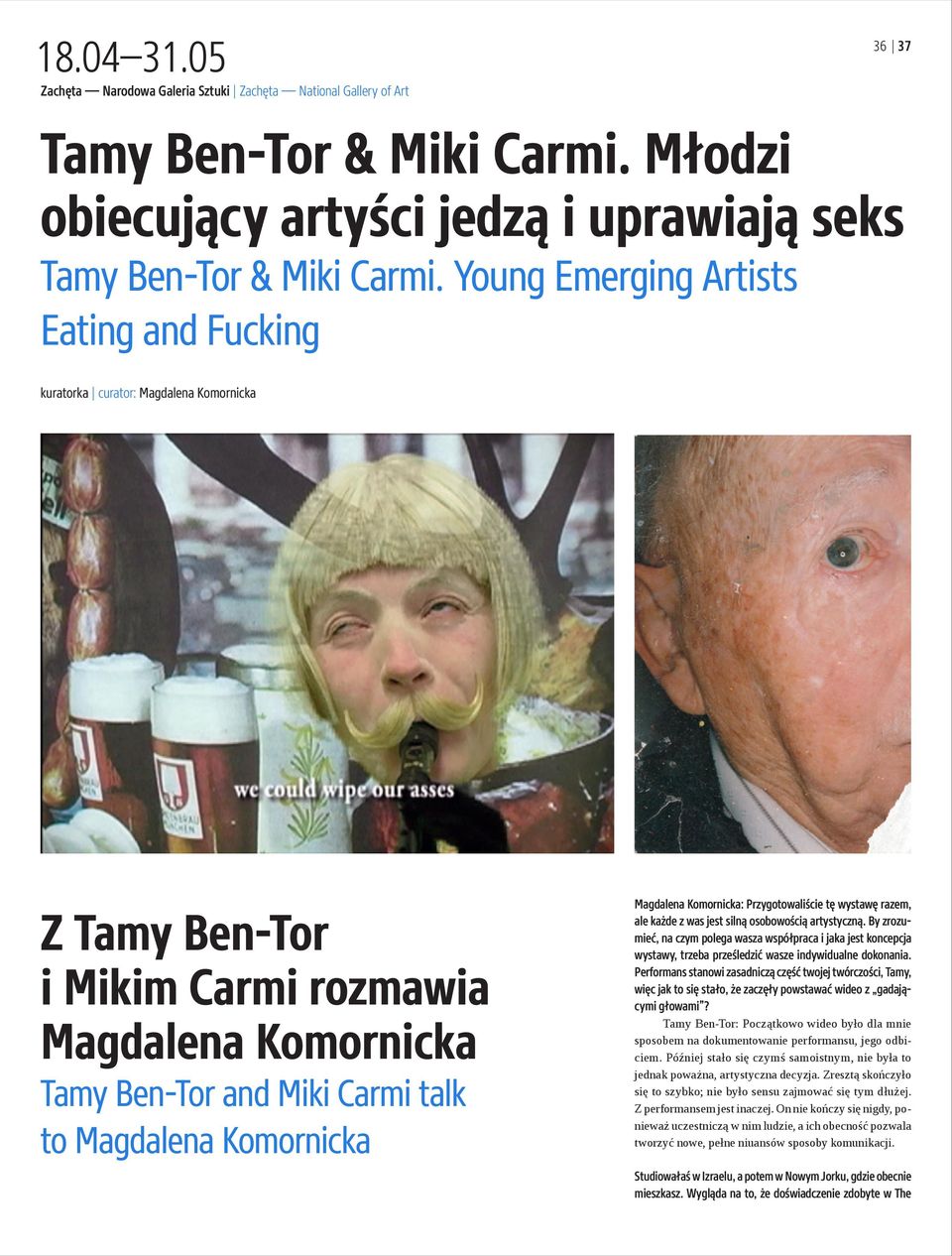 Magdalena Komornicka: Przygotowaliście tę wystawę razem, ale każde z was jest silną osobowością artystyczną.