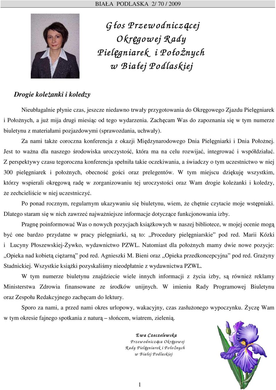 Zachęcam Was do zapoznania się w tym numerze biuletynu z materiałami pozjazdowymi (sprawozdania, uchwały).