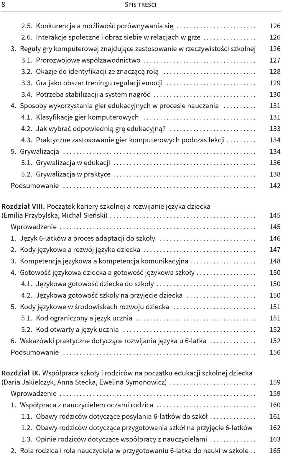 .. 129 3.4. Potrzeba stabilizacji a system nagród... 130 4. Sposoby wykorzystania gier edukacyjnych w procesie nauczania... 131 4.1. Klasyfikacje gier komputerowych... 131 4.2. Jak wybrać odpowiednią grę edukacyjną?