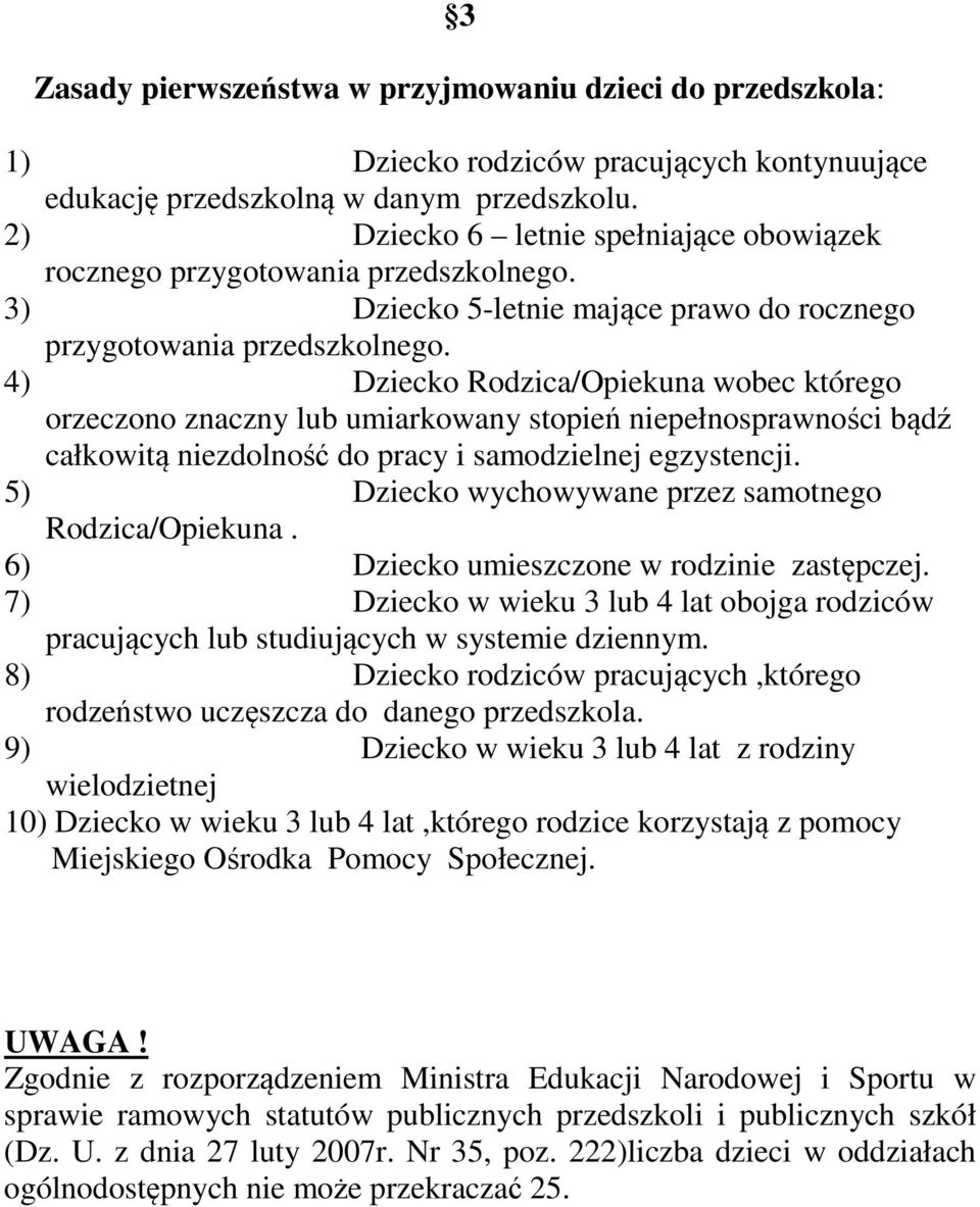 4) Dziecko Rodzica/Opiekuna wobec którego orzeczono znaczny lub umiarkowany stopień niepełnosprawności bądź całkowitą niezdolność do pracy i samodzielnej egzystencji.