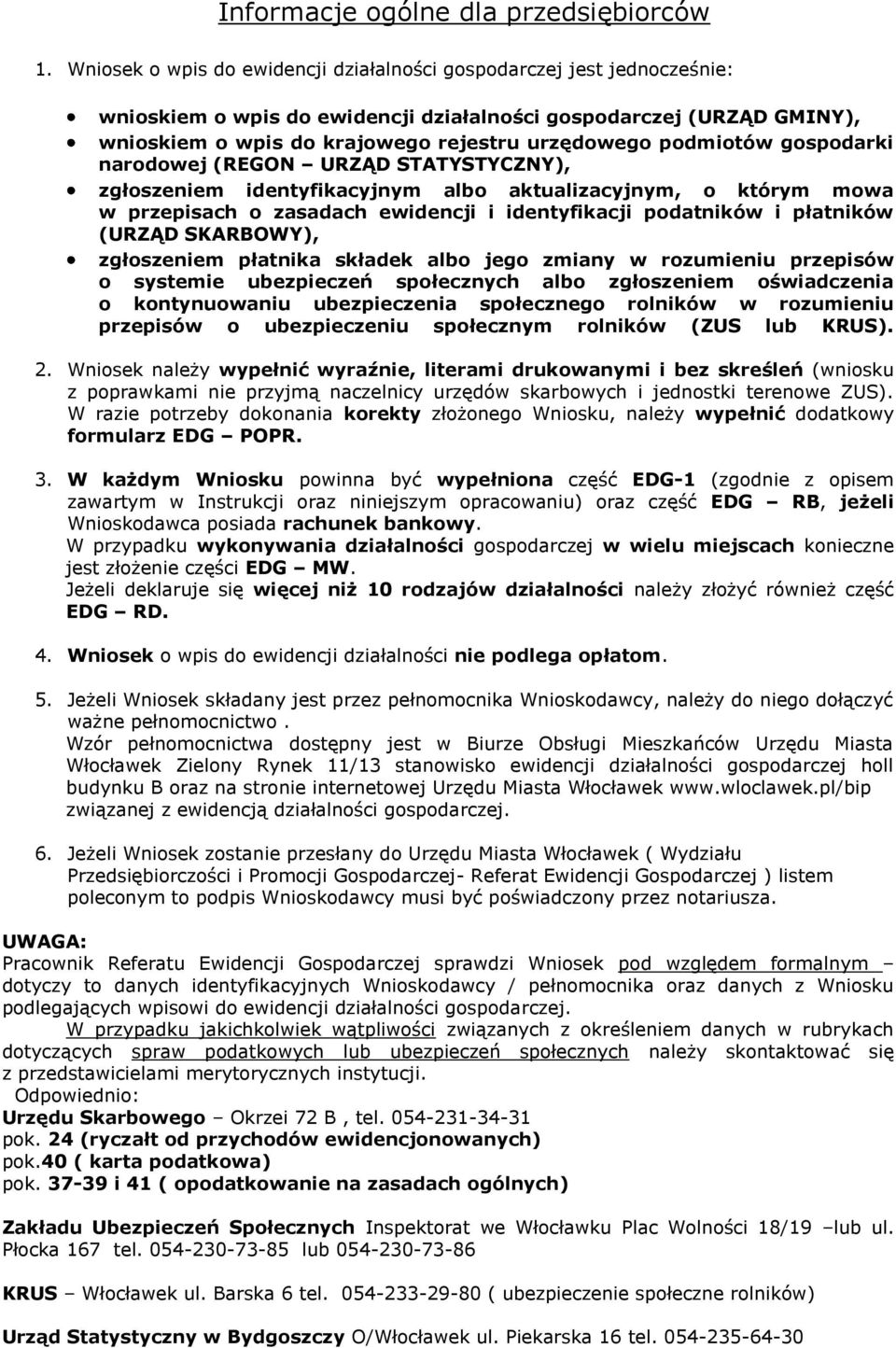 podmiotów gospodarki narodowej (REGON URZĄD STATYSTYCZNY), zgłoszeniem identyfikacyjnym albo aktualizacyjnym, o którym mowa w przepisach o zasadach ewidencji i identyfikacji podatników i płatników