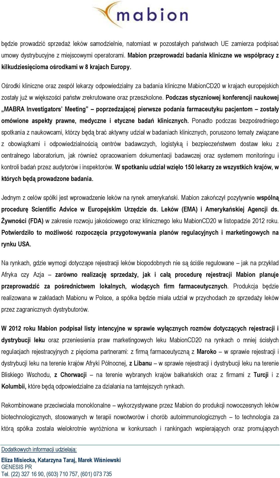 Ośrodki kliniczne oraz zespół lekarzy odpowiedzialny za badania kliniczne MabionCD20 w krajach europejskich zostały już w większości państw zrekrutowane oraz przeszkolone.