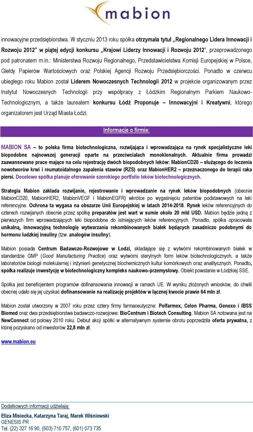 : Ministerstwa Rozwoju Regionalnego, Przedstawicielstwa Komisji Europejskiej w Polsce, Giełdy Papierów Wartościowych oraz Polskiej Agencji Rozwoju Przedsiębiorczości.