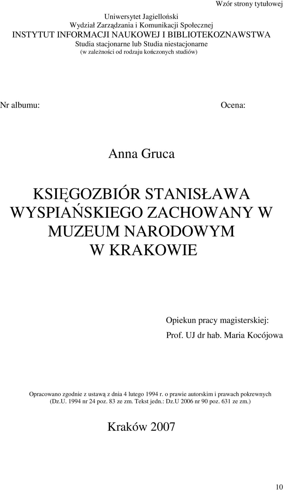 WYSPIAŃSKIEGO ZACHOWANY W MUZEUM NARODOWYM W KRAKOWIE Opiekun pracy magisterskiej: Prof. UJ dr hab.