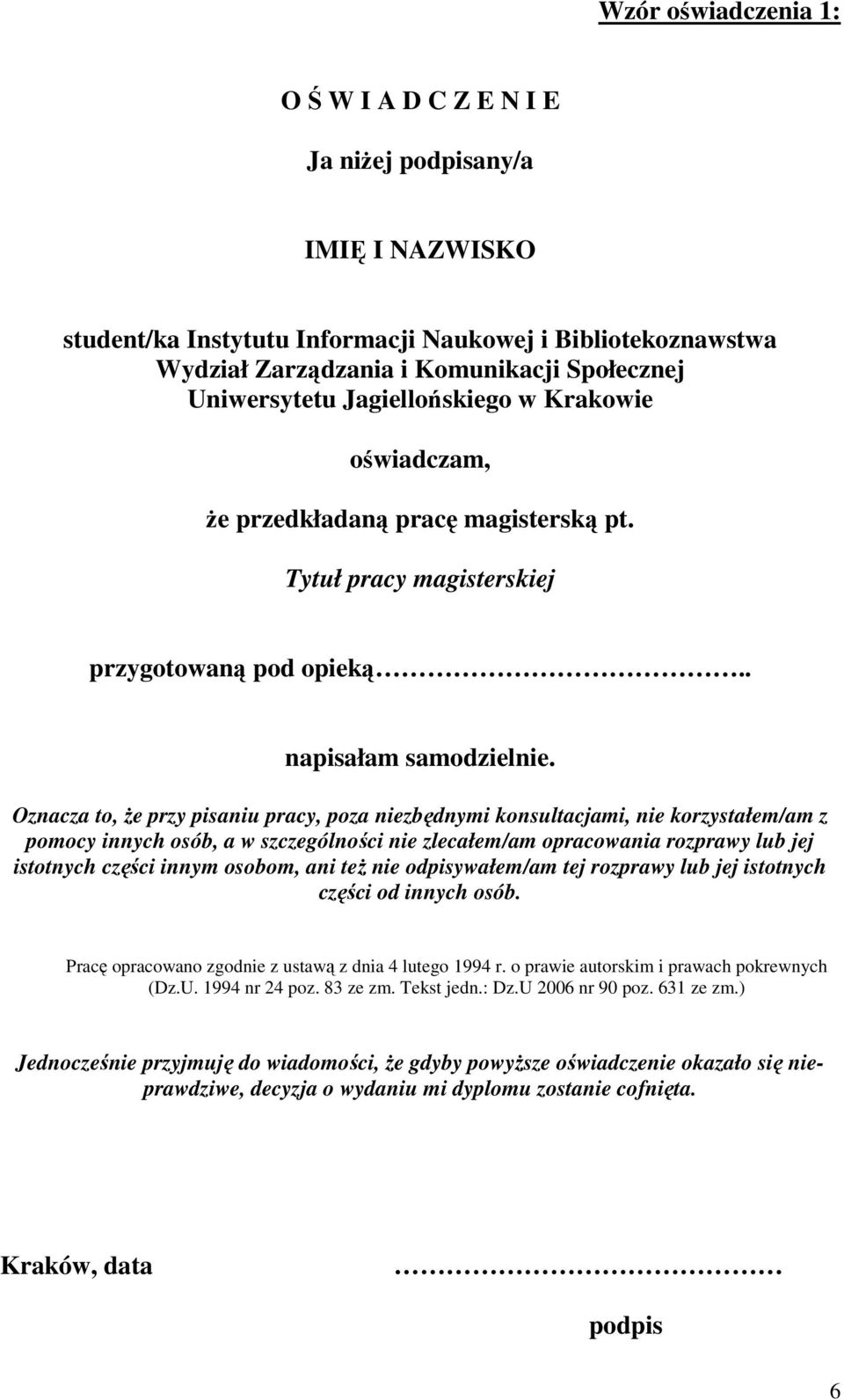 Oznacza to, że przy pisaniu pracy, poza niezbędnymi konsultacjami, nie korzystałem/am z pomocy innych osób, a w szczególności nie zlecałem/am opracowania rozprawy lub jej istotnych części innym