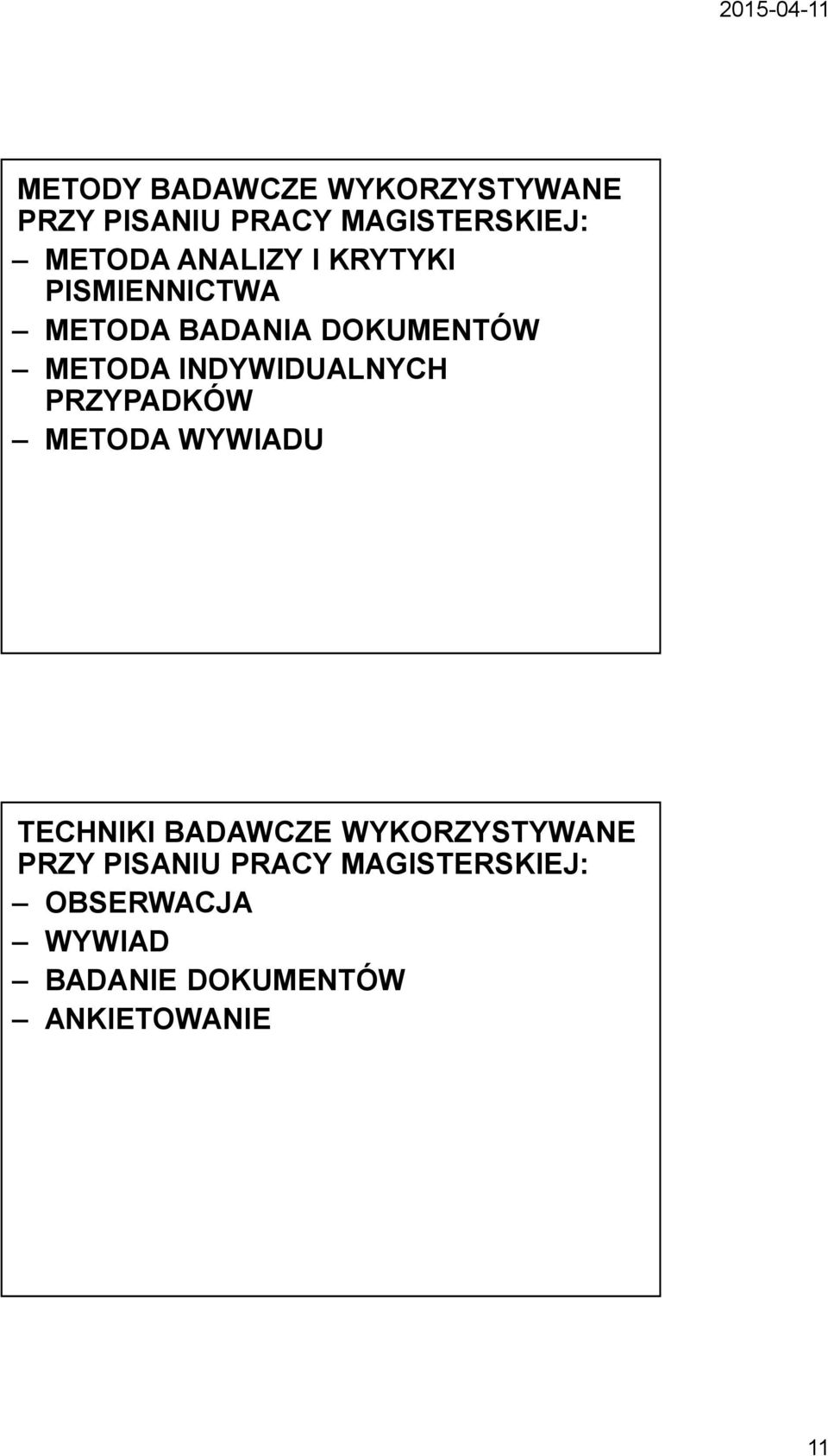 INDYWIDUALNYCH PRZYPADKÓW METODA WYWIADU TECHNIKI BADAWCZE WYKORZYSTYWANE